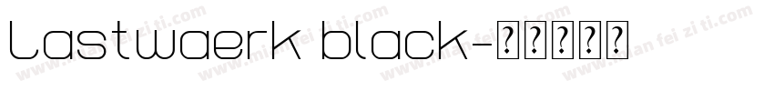 Lastwaerk black字体转换